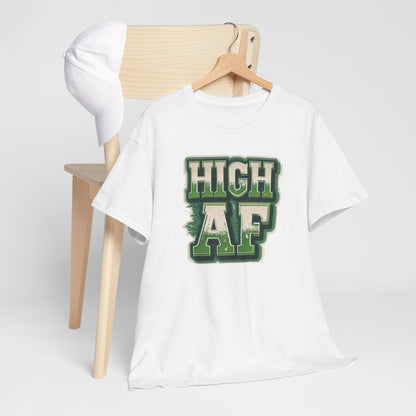 High AF Unisex Heavy Cotton Tee - Relaxed Fit T-Shirt for Stoners