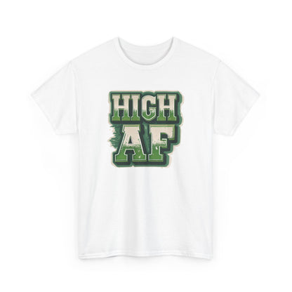 High AF Unisex Heavy Cotton Tee - Relaxed Fit T-Shirt for Stoners
