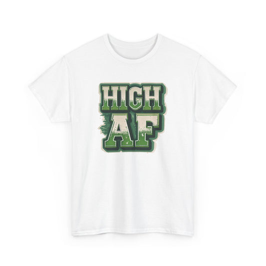 High AF Unisex Heavy Cotton Tee - Relaxed Fit T-Shirt for Stoners